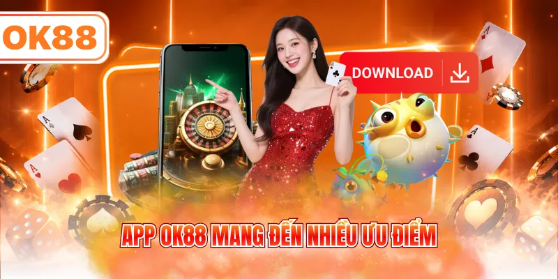 App OK88 mang đến nhiều ưu điểm