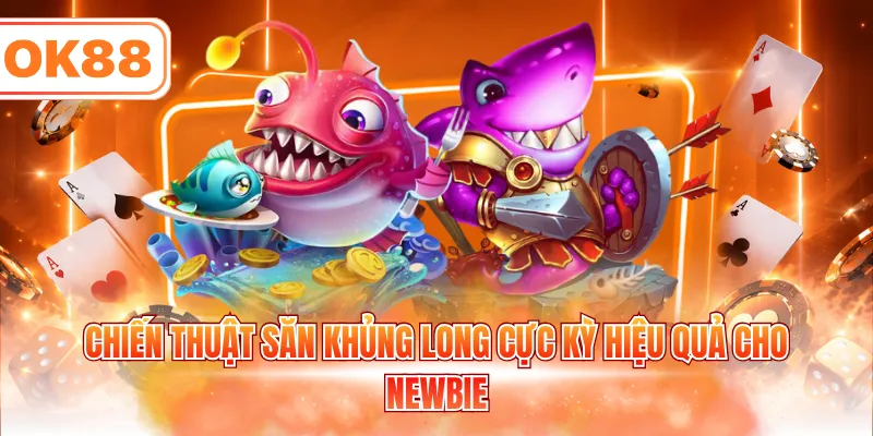 Chiến thuật săn khủng long cực kỳ hiệu quả cho Newbie