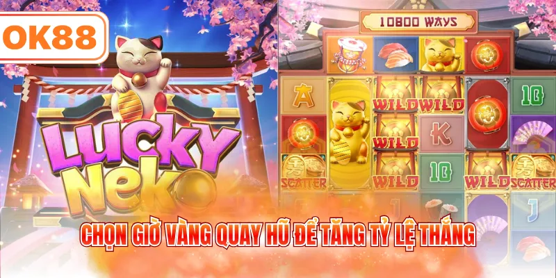 Chọn giờ vàng quay hũ để tăng tỷ lệ thắng