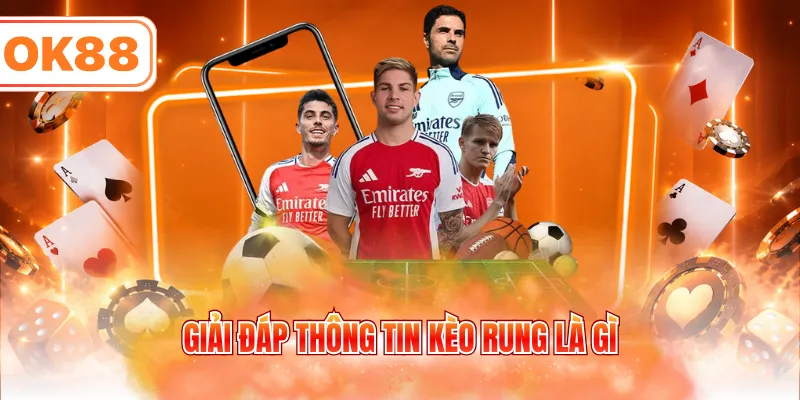 Giải đáp thông tin kèo rung là gì