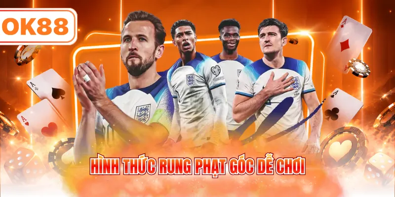Hình thức rung phạt góc dễ chơi
