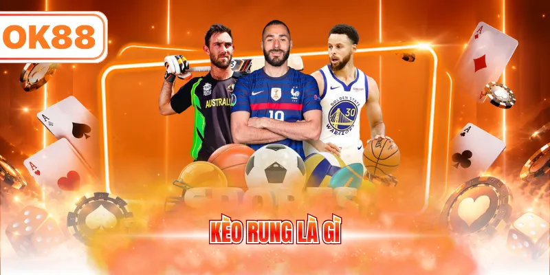 Kèo rung là gì