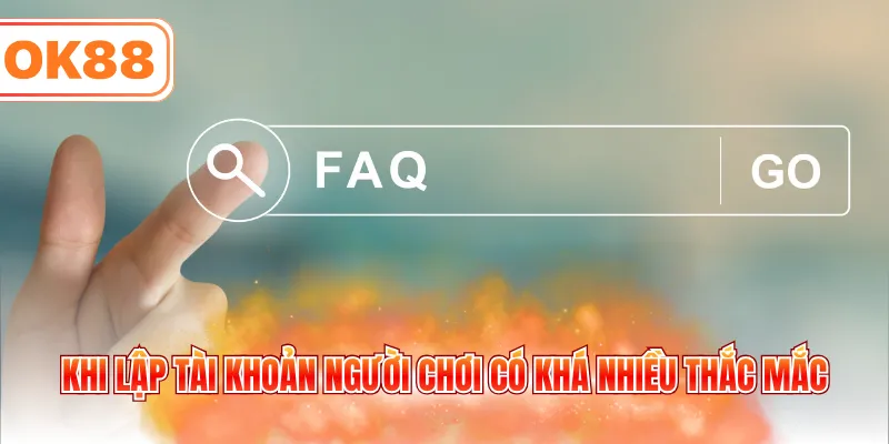 Khi lập tài khoản người chơi có khá nhiều thắc mắc