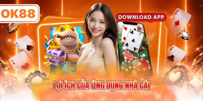 Lợi ích của ứng dụng nhà cái