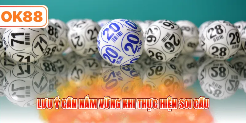 Lưu ý cần nắm vững khi thực hiện soi cầu