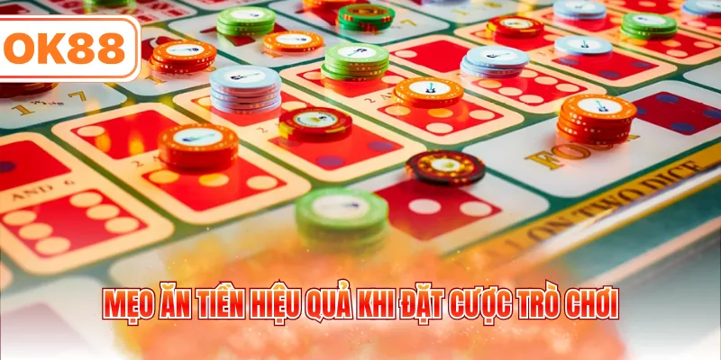 Mẹo ăn tiền hiệu quả khi đặt cược trò chơi