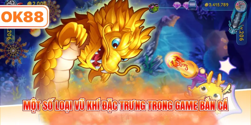 Một số loại vũ khí đặc trưng trong game bắn cá