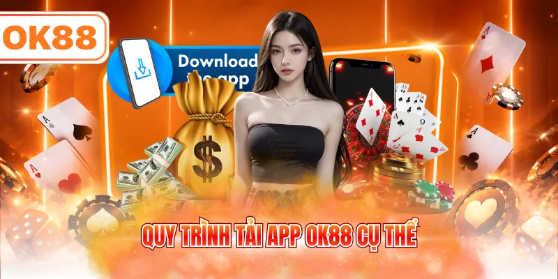 Quy trình tải app OK88 cụ thể