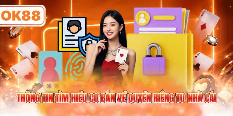 Thông tin tìm hiểu cơ bản về quyền riêng tư nhà cái