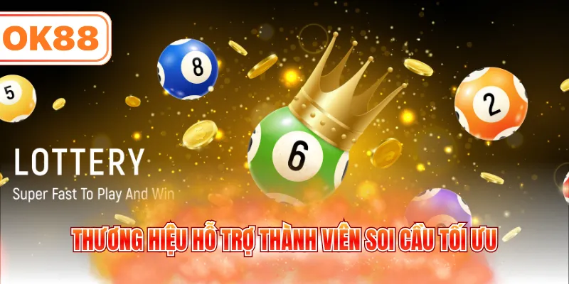 Thương hiệu hỗ trợ thành viên soi cầu tối ưu