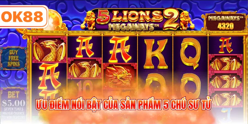 Ưu điểm nổi bật của sản phẩm 5 chú sư tử